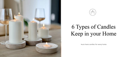 6 Types of Candles to Keep in Your Home